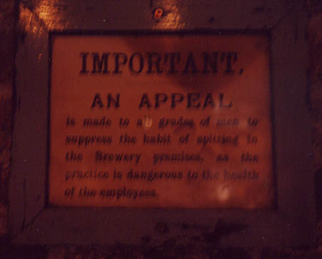 IMPORTANT: AN APPEAL is made to all grades of men to suppress the habit of spitting in the Brewery premises, as the practice is dangerous to the health of the employees.